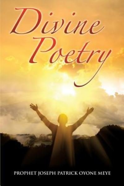 Prophet Joseph Patrick Oyone Meye · Divine Poetry (Paperback Book) (2016)