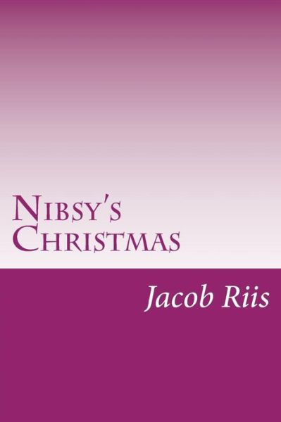 Cover for Jacob a Riis · Nibsy's Christmas (Taschenbuch) (2014)