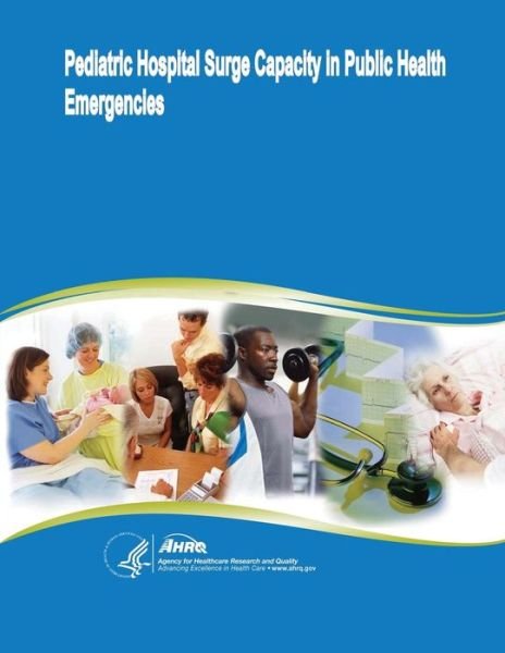 Cover for U S Department of Healt Human Services · Pediatric Hospital Surge Capacity in Public Health Emergencies (Taschenbuch) (2014)