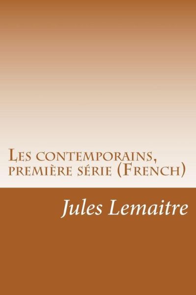 Cover for Jules Lemaitre · Les Contemporains, Premiere Serie (French) (Paperback Book) (2014)