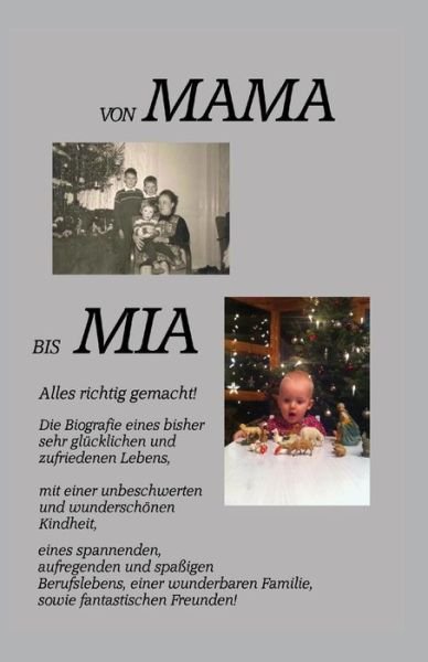 Von Mama Bis Mia: Alles Richtig Gemacht! - Herr Ernst Boltz - Books - CreateSpace Independent Publishing Platf - 9781500760281 - August 6, 2014