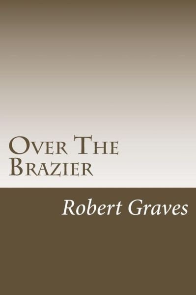 Cover for Robert Graves · Over the Brazier (Paperback Book) (2014)