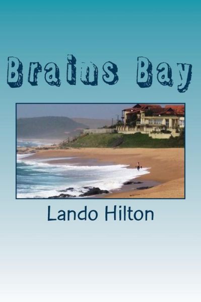 Cover for Lando Hilton · Brains Bay: What Are They Plotting to Steal from the Schoolchildren's Minds? (Paperback Book) (2014)