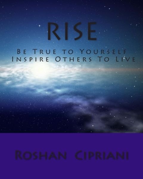 Cover for Roshan Cipriani · Rise: Be True to Yourself and Inspire Others to Live (Paperback Book) (2015)