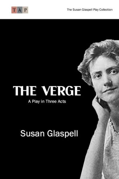 Cover for Susan Glaspell · The Verge: a Play in Three Acts (Paperback Book) (2015)