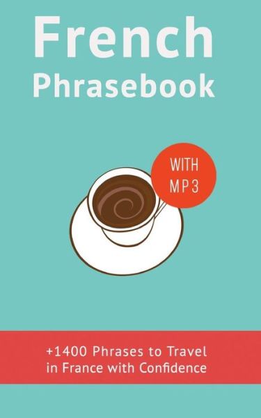 Cover for Frederic Bibard · French Phrasebook: +1400 French Phrases to Travel in France with Confidence! (Pocketbok) (2015)