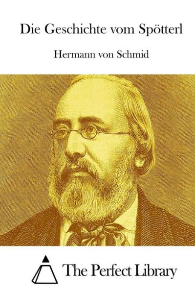 Cover for Hermann Von Schmid · Die Geschichte Vom Spotterl (Paperback Book) (2015)