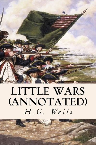 Cover for H G Wells · Little Wars (Annotated) (Taschenbuch) (2015)