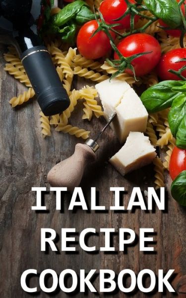 Cover for Paolo Ferrari · Italian Recipe Cookbook (Paperback Book) (2015)