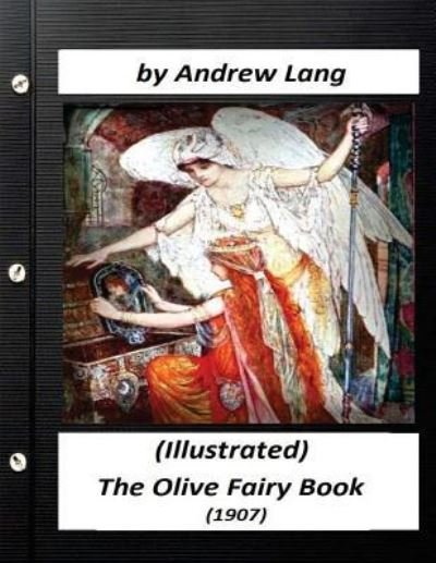 Cover for Andrew Lang · The Olive Fairy Book (1907) by Andrew Lang (Illustrated) (Paperback Book) (2016)