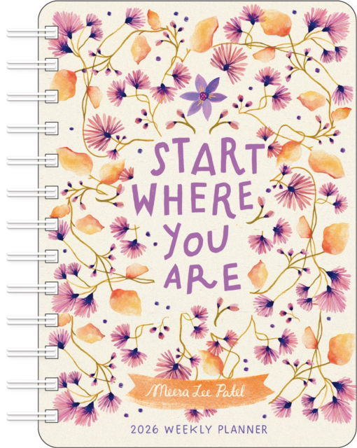 Cover for Meera Lee Patel · Meera Lee Patel 2026 Weekly Planner Calendar: Start Where You Are (Calendar) (2025)