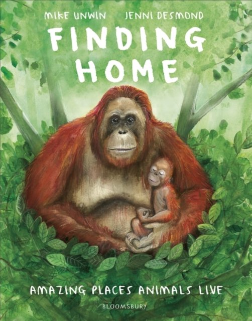 Cover for Mike Unwin · Finding Home: Amazing Places Animals Live (Innbunden bok) (2024)