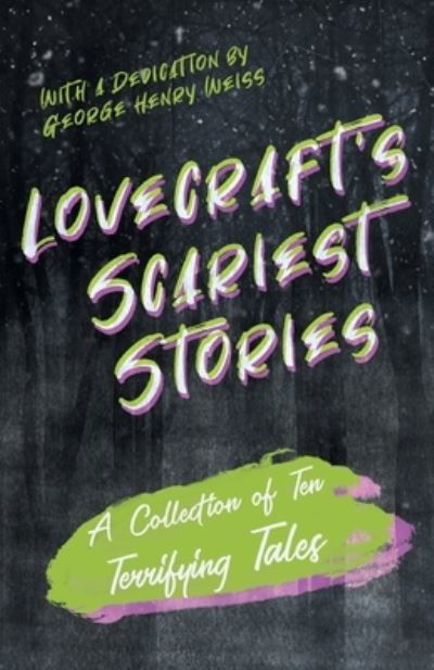 Lovecraft's Scariest Stories - A Collection of Ten Terrifying Tales - H P Lovecraft - Books - Read Books - 9781528717281 - June 4, 2020