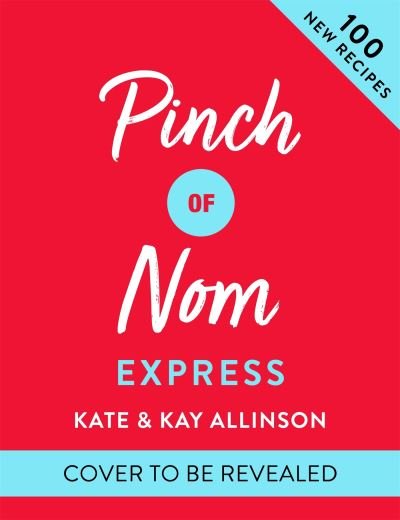 Cover for Kay Allinson · Pinch of Nom Express: Fast, Delicious Food (Hardcover Book) (2023)