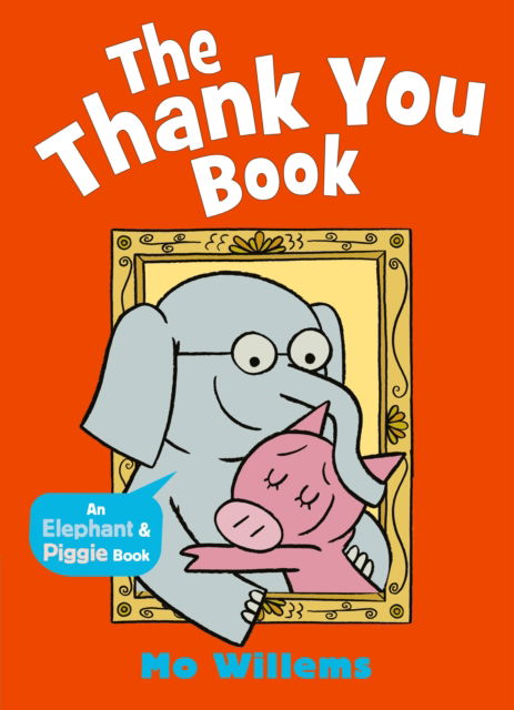 The Thank You Book - Elephant and Piggie - Mo Willems - Books - Walker Books Ltd - 9781529525281 - July 31, 2025