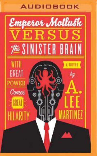 Cover for A. Lee Martinez · Emperor Mollusk Versus the Sinister Brain (MP3-CD) (2016)