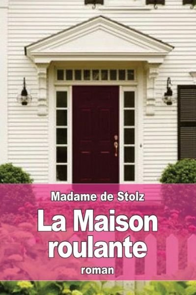 Cover for Madame De Stolz · La maison roulante (Paperback Book) (2016)