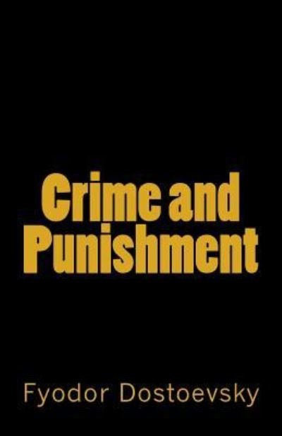 Crime and Punishment - Fyodor Dostoevsky - Böcker - Createspace Independent Publishing Platf - 9781532862281 - 21 april 2016