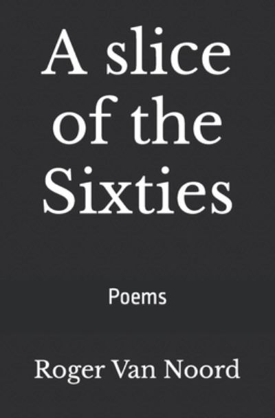 A slice of the Sixties - Amazon Digital Services LLC - KDP Print US - Books - Amazon Digital Services LLC - KDP Print - 9781532916281 - November 18, 2021