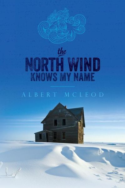 Cover for Albert McLeod · The North Wind Knows My Name (Taschenbuch) (2016)