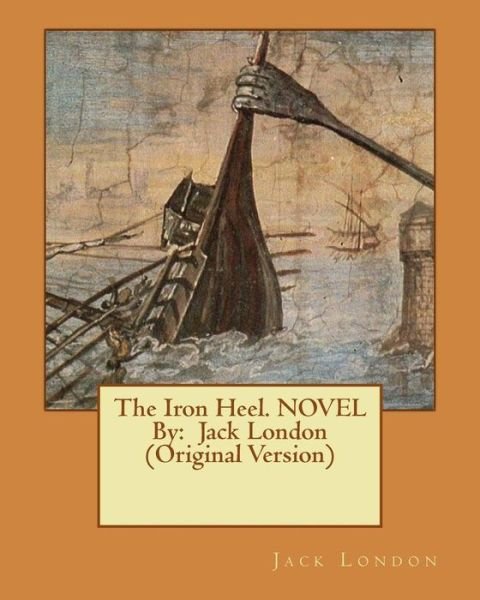 Cover for Jack London · The Iron Heel. NOVEL By (Paperback Bog) (2016)