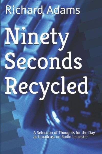 Cover for Richard Adams · Ninety Seconds Recycled (Paperback Bog) (2016)
