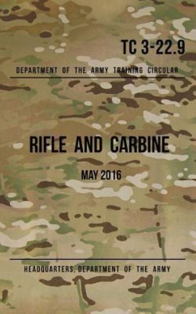 Cover for Headquarters Department of the Army · Training Circular 3-22.9 Rifle and Carbine (Paperback Book) (2016)
