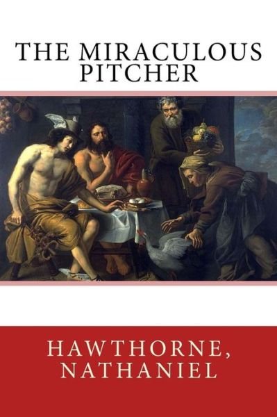Cover for Hawthorne Nathaniel · The Miraculous Pitcher (Paperback Bog) (2016)