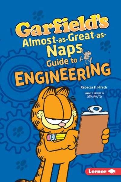 Cover for Rebecca E. Hirsch · Garfield's Almost-as-Great-as-Naps Guide to Engineering (Book) (2019)