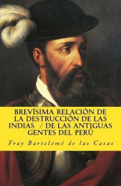 Cover for Bartolome De las Casas · Brevisima relacion de la destruccion de las Indias De las antiguas gentes del Peru (Paperback Bog) (2017)