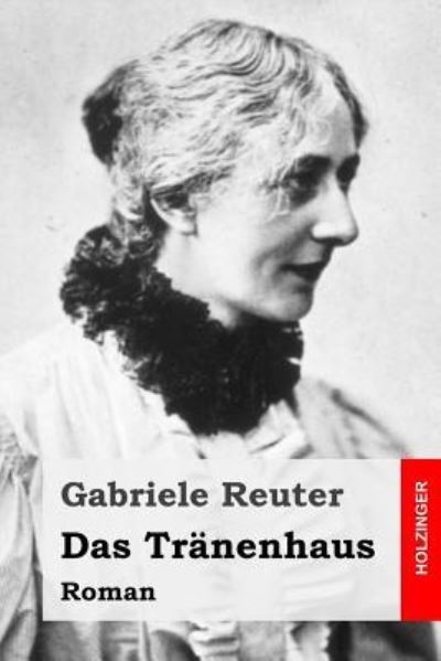 Cover for Gabriele Reuter · Das Tr nenhaus (Paperback Book) (2017)