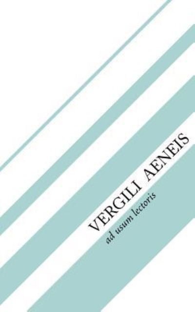 Vergili Aeneis - Publius Vergilius Maro - Books - Createspace Independent Publishing Platf - 9781544669281 - June 23, 2017