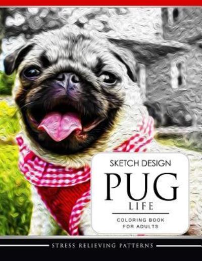 Cover for Adult Coloring Book · SKETCH DESIGN PUG LIFE Coloring Book for Adults (Paperback Book) (2017)