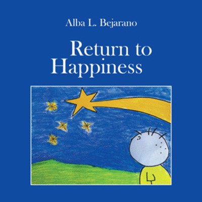 Cover for Alba L Bejarano · Return to Happiness (Pocketbok) (2018)