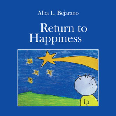 Cover for Alba L Bejarano · Return to Happiness (Paperback Book) (2018)