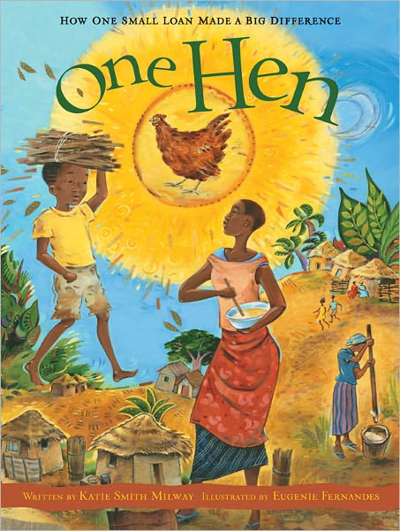 Cover for Katie Smith Milway · One Hen: How One Small Loan Made a Big Difference (Citizenkid) (Gebundenes Buch) (2008)