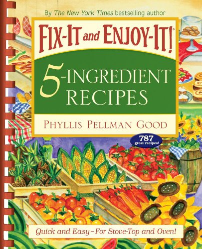 Cover for Phyllis Pellman Good · Fix-it and Enjoy-it 5-ingredient Recipes: Quick and Easy--for Stove-top and Oven! (Spiral Book) (2008)