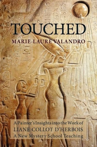 Cover for Marie-Laure Valandro · Touched: A Painter's Insights into the Work of Liane Collot d'Herbois (Pocketbok) (2012)