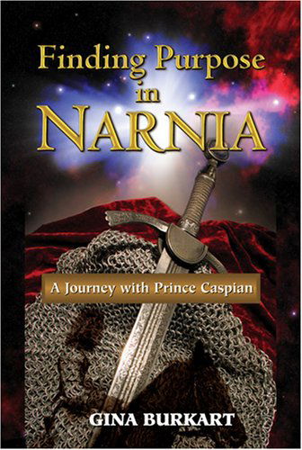 Cover for Gina Burkart · Finding Purpose in Narnia: A Journey with Prince Caspian (Pocketbok) (2008)