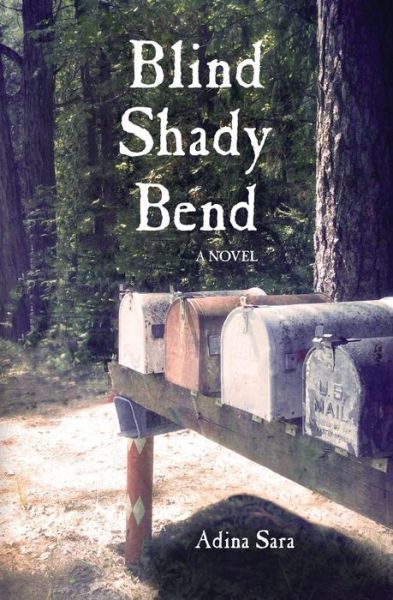 Cover for Adina Sara · Blind Shady Bend a Novel (Paperback Book) (2015)