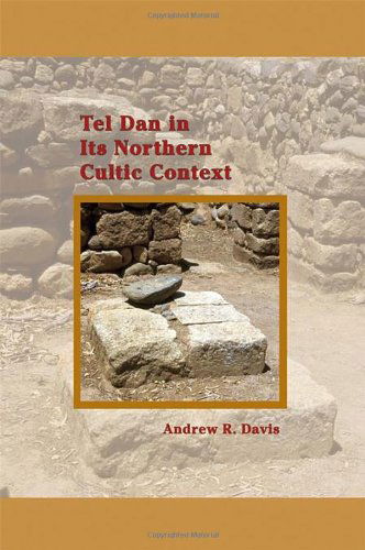 Cover for Andrew R. Davis · Tel Dan in Its Northern Cultic Context (Archaeology and Biblical Studies) (Paperback Book) (2013)