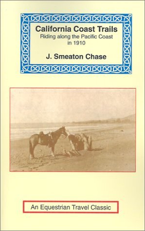 California Coast Trails: Riding Along the Pacific Coast in 1910 - J. Smeaton Chase - Livros - The Long Riders' Guild Press - 9781590480281 - 1 de setembro de 2001