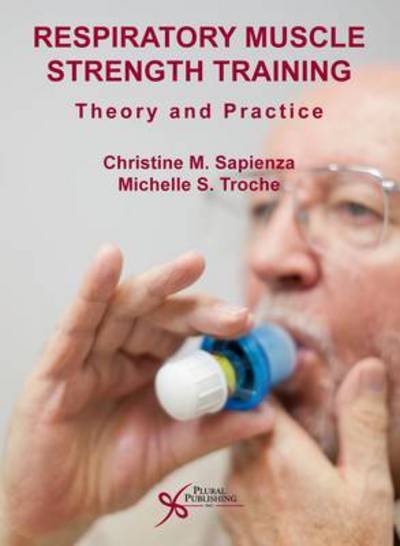 Respiratory Muscle Strength Training: Theory and Practice - Christine M. Sapienza - Books - Plural Publishing Inc - 9781597564281 - October 1, 2011