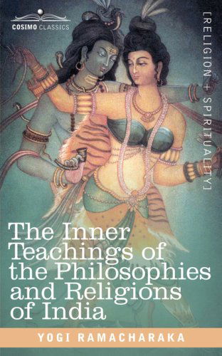 Cover for Yogi Ramacharaka · The Inner Teachings of the Philosophies and Religions of India (Paperback Book) (2007)