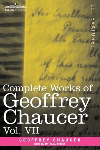 Complete Works of Geoffrey Chaucer, Vol. Vii: Chaucerian and Other Pieces, Being a Supplement to the Complete Works of Geoffrey Chaucer (In Seven Volumes) - Geoffrey Chaucer - Książki - Cosimo Classics - 9781605205281 - 2013