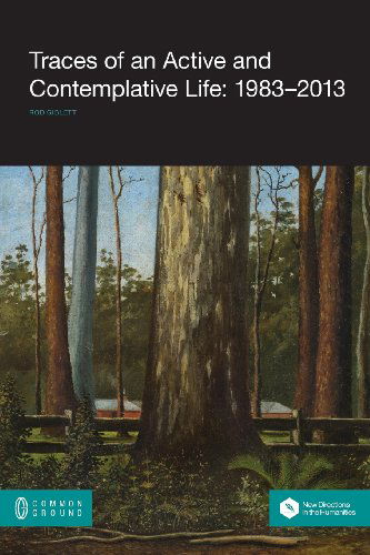 Cover for Rod Giblett · Traces of an Active and Contemplative Life: 1983-2013 (Paperback Book) (2013)