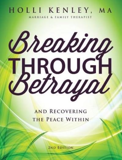 Cover for Holli Kenley · Breaking Through Betrayal: And Recovering the Peace Within, 2nd Edition (Inbunden Bok) (2019)