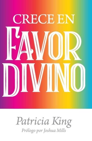 Cover for Patricia King · Crece en Favor Divino (Paperback Bog) (2019)