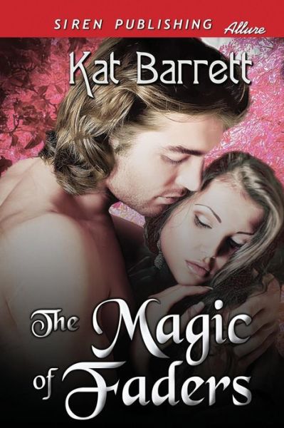 Cover for Kat Barrett · The Magic of Faders (Siren Publishing Allure) (Paperback Book) (2014)