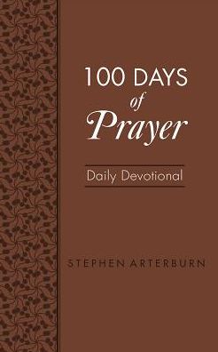 Cover for Stephen Arterburn · 100 Days of Prayer Daily Devotional (Leather Book) (2018)